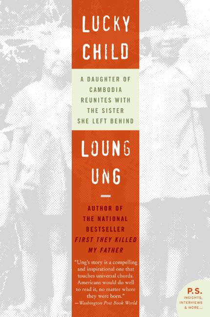 Lucky Child: A Daughter of Cambodia Reunites with the Sister She Left Behind -- Loung Ung, Paperback