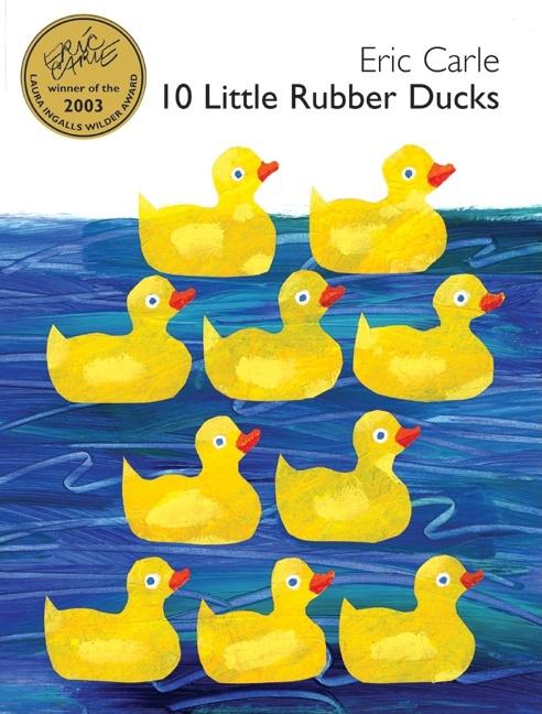 10 Little Rubber Ducks: An Easter and Springtime Book for Kids -- Eric Carle, Hardcover