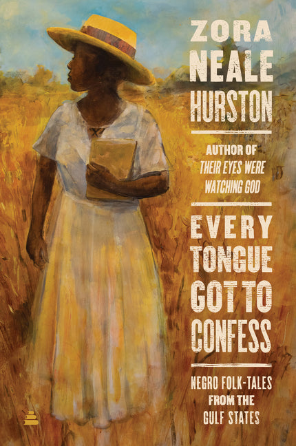 Every Tongue Got to Confess: Negro Folk-Tales from the Gulf States -- Zora Neale Hurston, Paperback