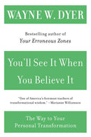 You'll See It When You Believe It: The Way to Your Personal Transformation -- Wayne W. Dyer, Paperback