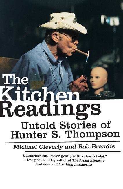 The Kitchen Readings: Untold Stories of Hunter S. Thompson -- Michael Cleverly, Paperback
