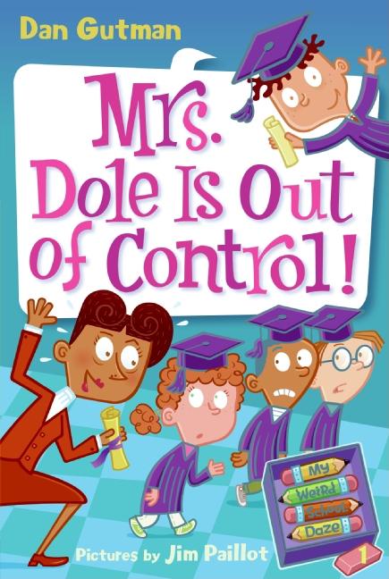My Weird School Daze #1: Mrs. Dole Is Out of Control! -- Dan Gutman, Paperback