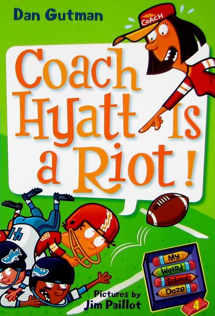 My Weird School Daze #4: Coach Hyatt Is a Riot! -- Dan Gutman, Paperback