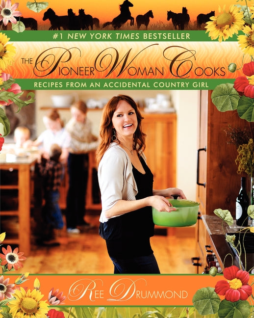 The Pioneer Woman Cooks: Recipes from an Accidental Country Girl -- Ree Drummond, Hardcover