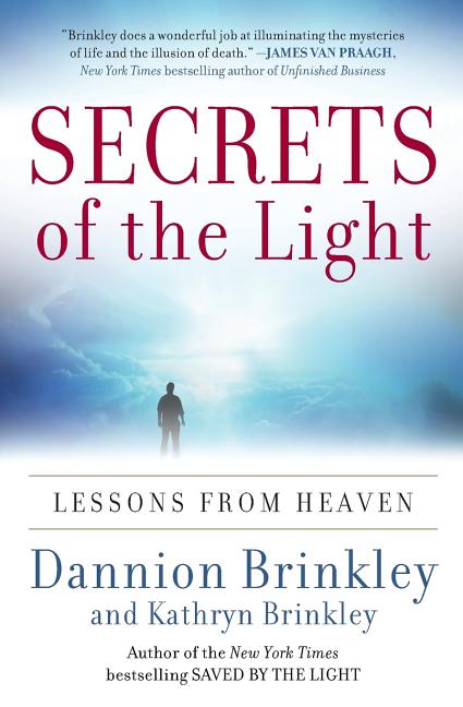 Secrets of the Light: Lessons from Heaven -- Dannion Brinkley, Paperback