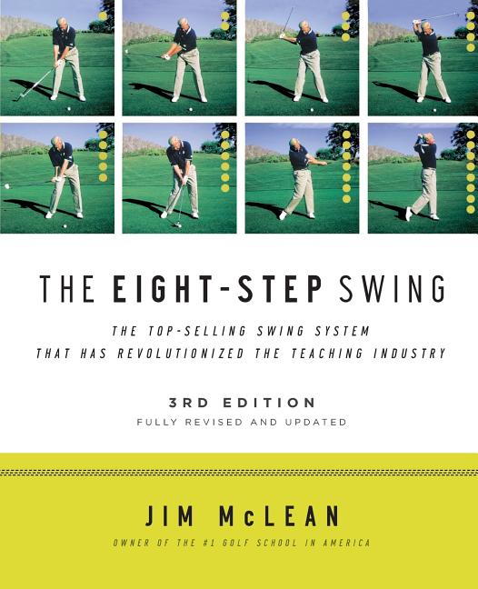 The Eight-Step Swing, 3rd Edition -- Jim McLean, Paperback