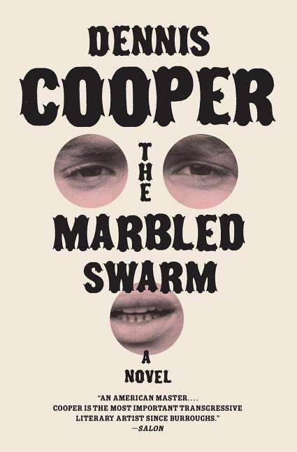 The Marbled Swarm -- Dennis Cooper, Paperback