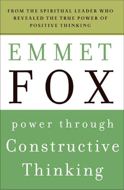 Power Through Constructive Thinking -- Emmet Fox, Paperback
