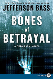 Bones of Betrayal: A Body Farm Novel by Bass, Jefferson