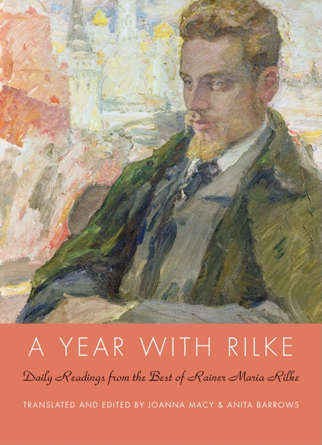 A Year with Rilke: Daily Readings from the Best of Rainer Maria Rilke -- Anita Barrows, Hardcover
