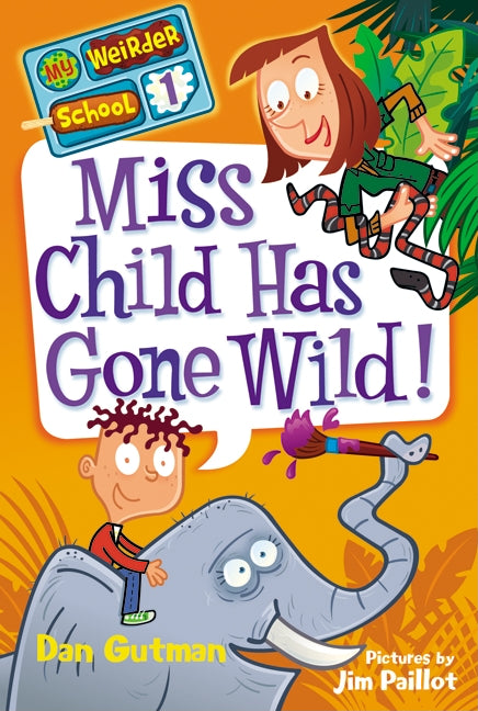 Miss Child Has Gone Wild! -- Dan Gutman, Paperback