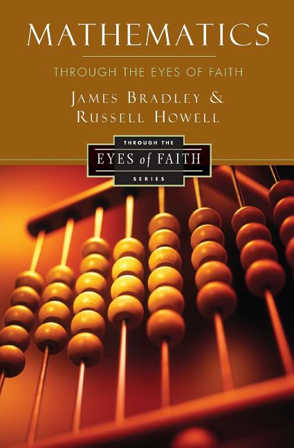 Mathematics Through the Eyes of Faith -- Russell Howell, Paperback