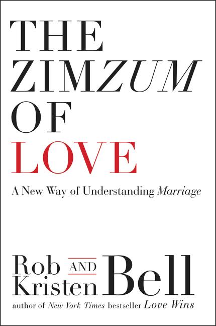 The Zimzum of Love: A New Way of Understanding Marriage -- Rob Bell, Paperback