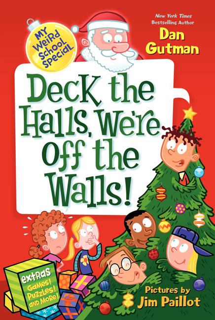 My Weird School Special: Deck the Halls, We're Off the Walls!: A Christmas Holiday Book for Kids -- Dan Gutman, Paperback