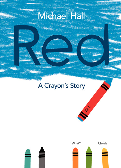 Red: A Crayon's Story -- Michael Hall, Hardcover