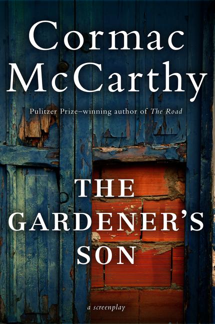 The Gardener's Son -- Cormac McCarthy, Paperback