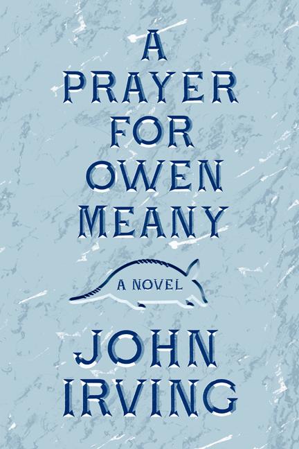 A Prayer for Owen Meany -- John Irving, Hardcover