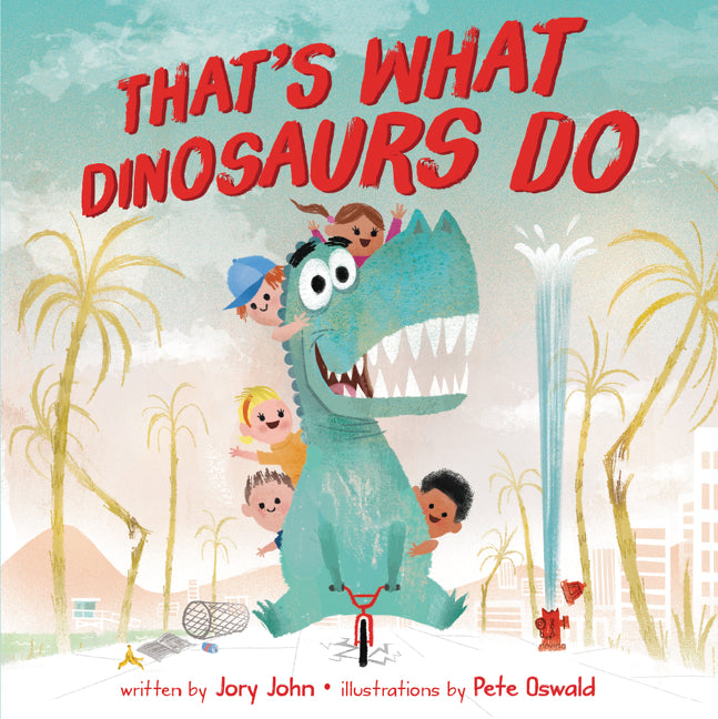 That's What Dinosaurs Do -- Jory John, Hardcover