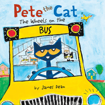 Pete the Cat: The Wheels on the Bus -- James Dean, Board Book