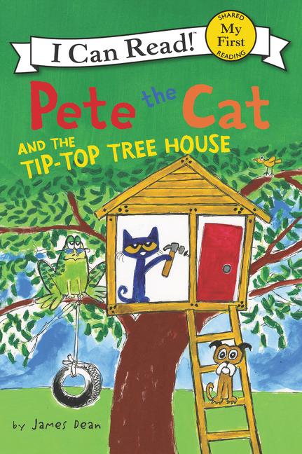 Pete the Cat and the Tip-Top Tree House -- James Dean, Hardcover