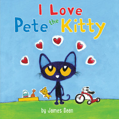 Pete the Kitty: I Love Pete the Kitty -- James Dean, Board Book