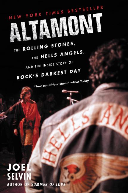 Altamont: The Rolling Stones, the Hells Angels, and the Inside Story of Rock's Darkest Day -- Joel Selvin, Paperback