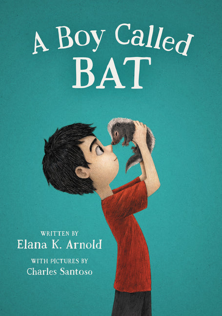 A Boy Called Bat -- Elana K. Arnold, Hardcover