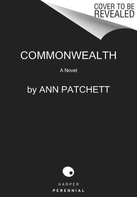 Commonwealth -- Ann Patchett, Paperback