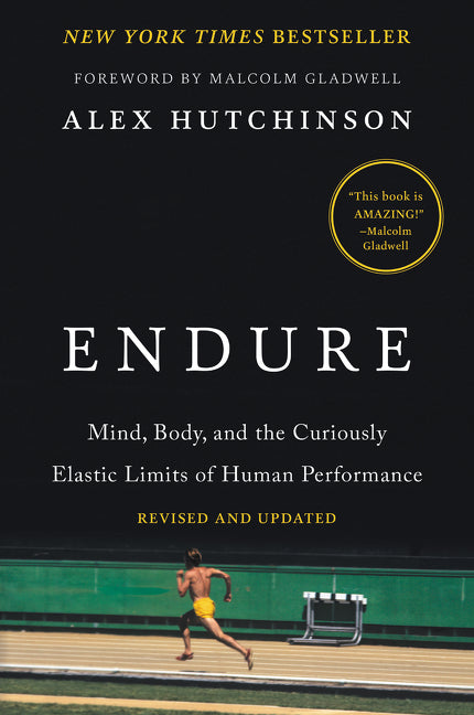 Endure: Mind, Body, and the Curiously Elastic Limits of Human Performance -- Alex Hutchinson, Paperback