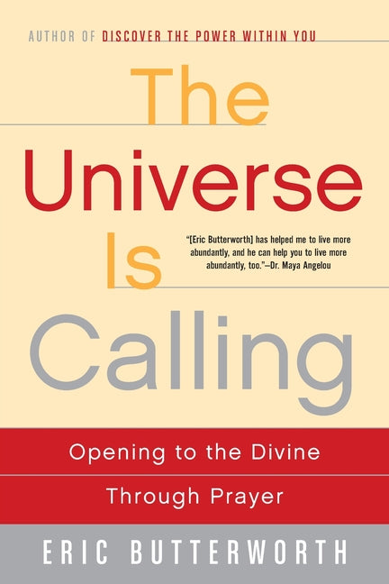 The Universe Is Calling: Opening to the Divine Through Prayer -- Eric Butterworth, Paperback
