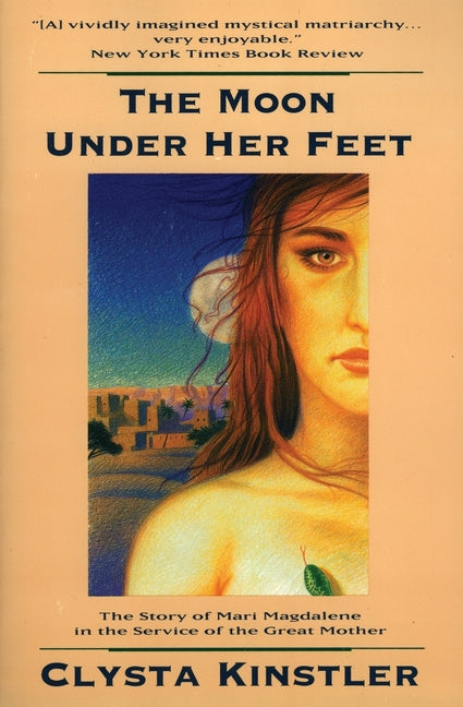 The Moon Under Her Feet -- Clysta Kinstler, Paperback