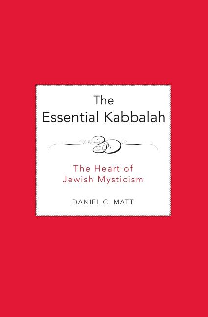 The Essential Kabbalah: The Heart of Jewish Mysticism -- Daniel C. Matt, Paperback