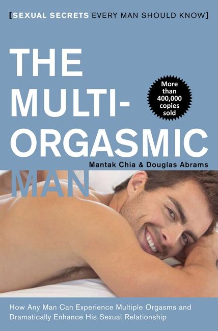 The Multi-Orgasmic Man: Sexual Secrets Every Man Should Know -- Mantak Chia, Paperback