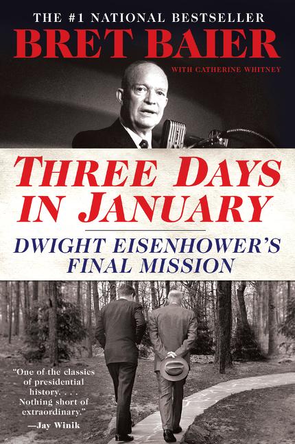 Three Days in January: Dwight Eisenhower's Final Mission -- Bret Baier, Paperback
