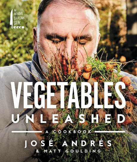 Vegetables Unleashed: A Cookbook -- José Andrés, Hardcover