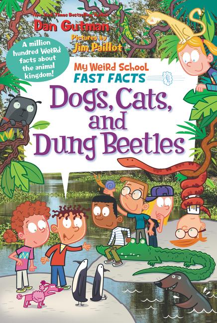My Weird School Fast Facts: Dogs, Cats, and Dung Beetles -- Dan Gutman, Paperback