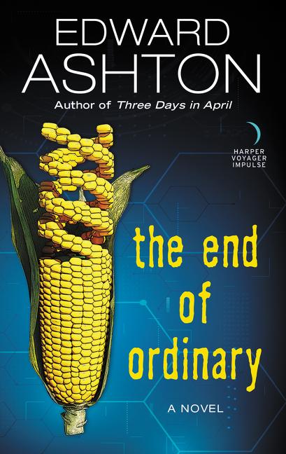 The End of Ordinary -- Edward Ashton, Mass Market Paperbound