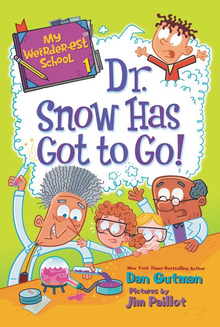 My Weirder-est School: Dr. Snow Has Got to Go! -- Dan Gutman, Paperback