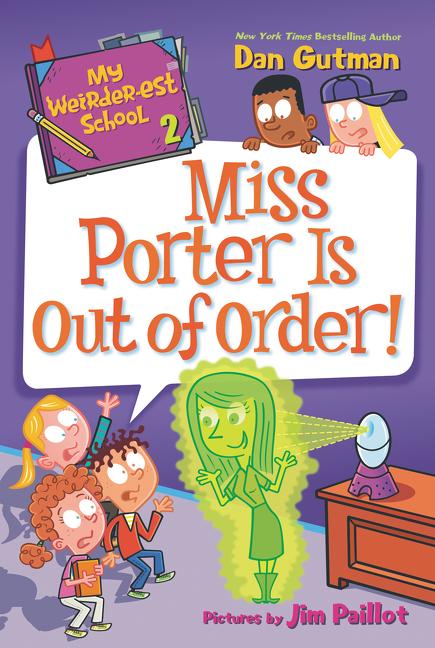 My Weirder-est School: Miss Porter Is Out of Order! -- Dan Gutman, Paperback