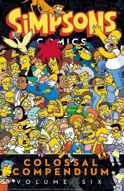Simpsons Comics Colossal Compendium Volume 6 -- Matt Groening, Paperback