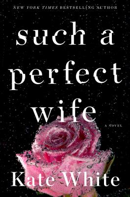 Such a Perfect Wife -- Kate White, Paperback
