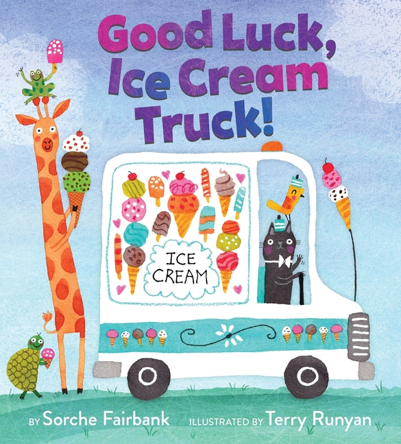 Good Luck, Ice Cream Truck! -- Sorche Fairbank, Hardcover