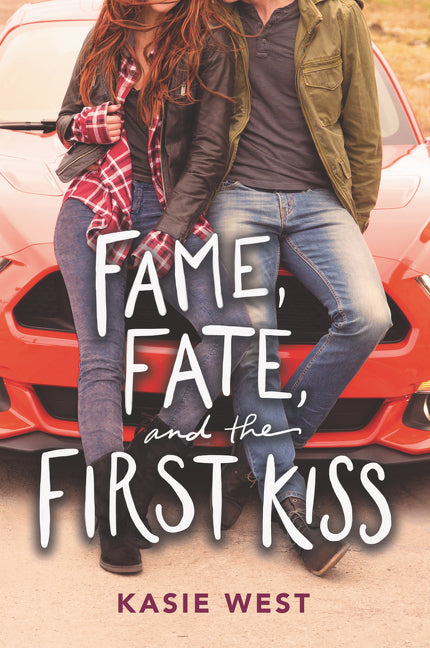 Fame, Fate, and the First Kiss -- Kasie West, Paperback