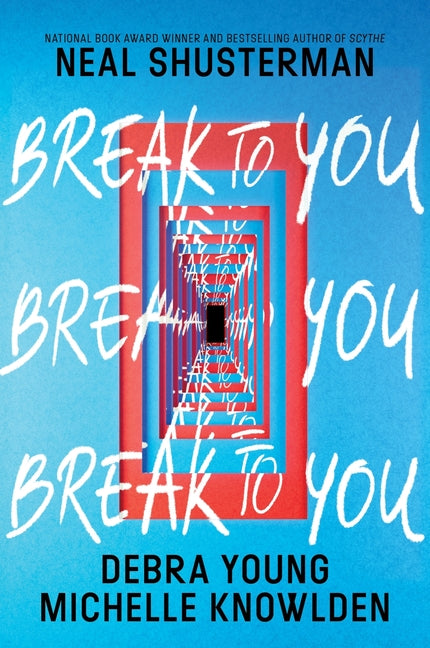 Break to You -- Neal Shusterman, Paperback