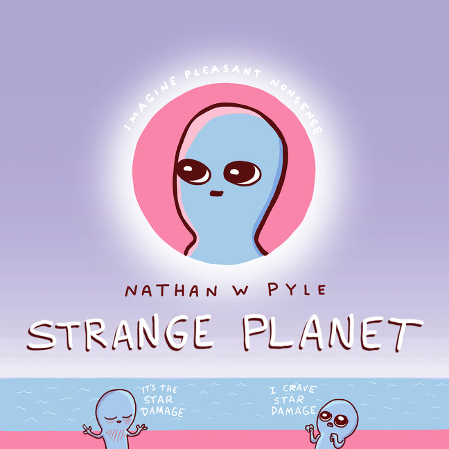 Strange Planet -- Nathan W. Pyle, Hardcover