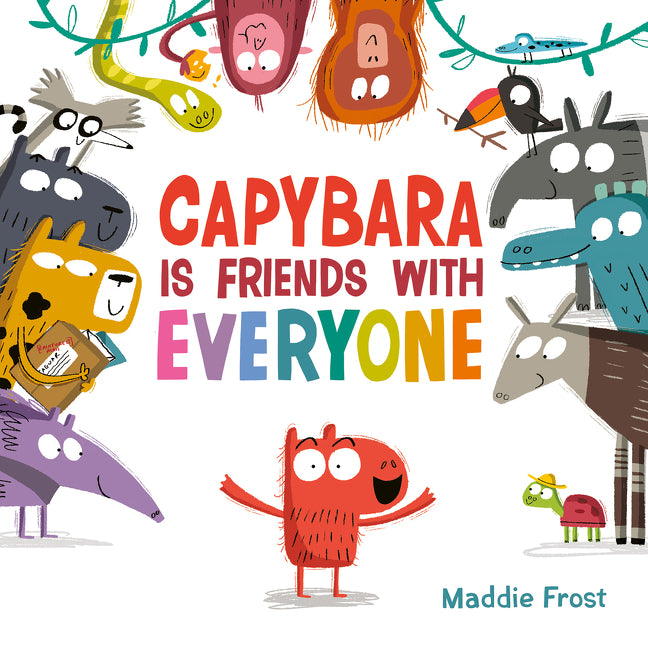 Capybara Is Friends with Everyone -- Maddie Frost, Hardcover