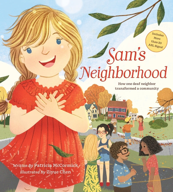 Sam's Neighborhood: How One Deaf Neighbor Transformed a Community - Includes More Than 20 ASL Signs -- Patricia McCormick, Hardcover