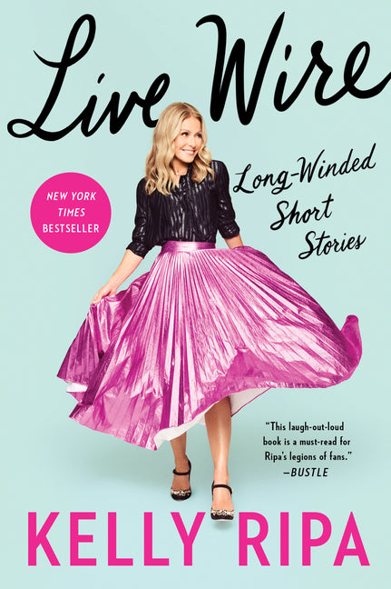 Live Wire: Long-Winded Short Stories -- Kelly Ripa, Paperback