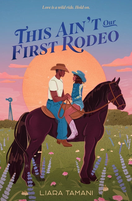 This Ain't Our First Rodeo -- Liara Tamani, Hardcover