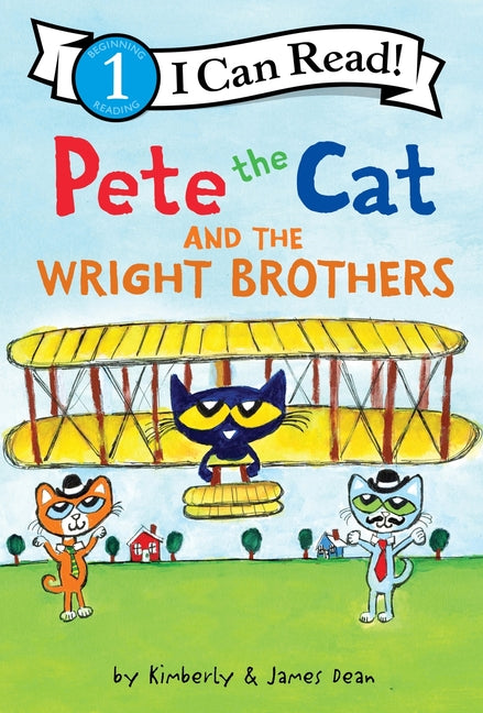 Pete the Cat and the Wright Brothers -- James Dean, Hardcover